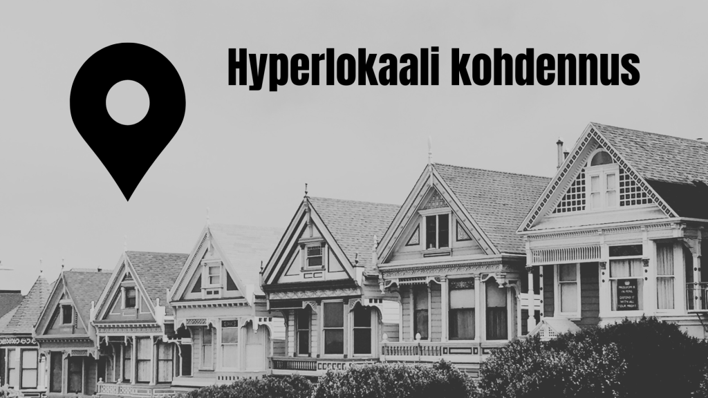 Hyperlokaali kohdennus, kultakaivos vai tyhjänpäiväistä markkinoinnin jargonia?