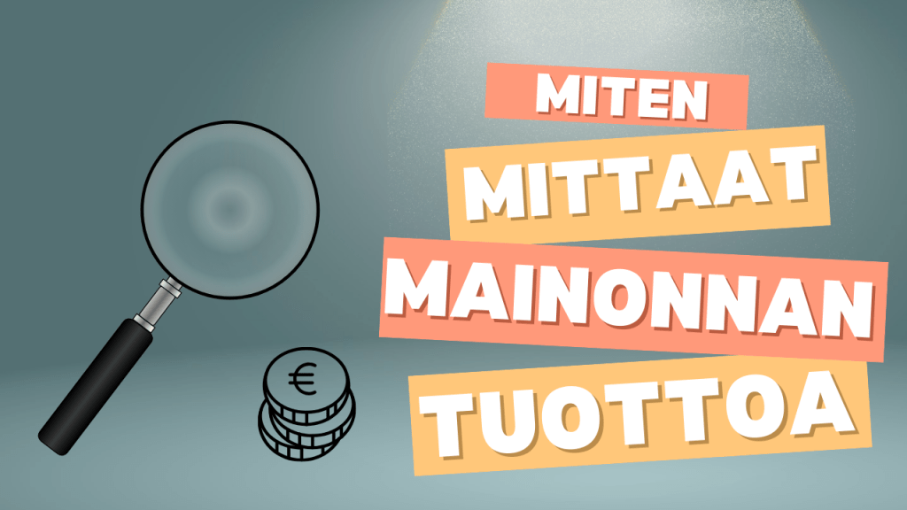 Miten mittaan mainonnan tuottoa liidipohjaisessa liiketoiminnassa?